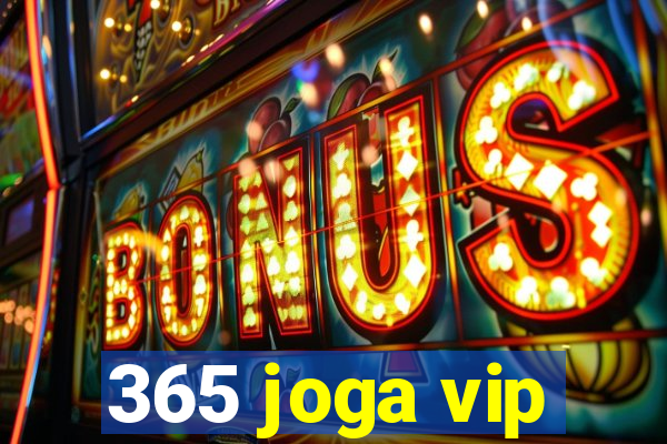 365 joga vip